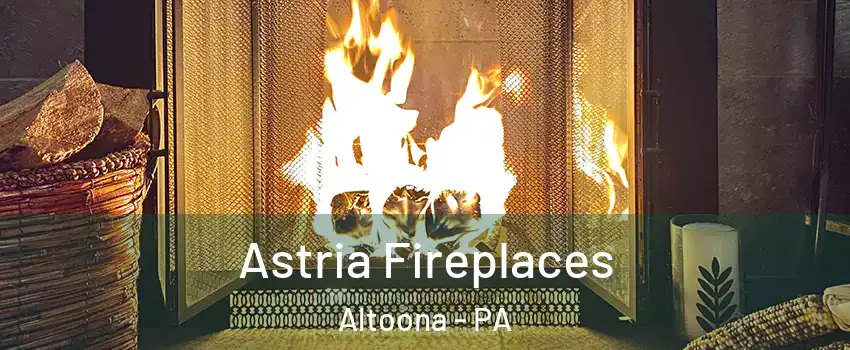  Astria Fireplaces Altoona - PA