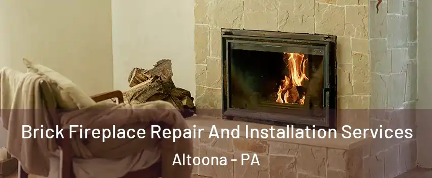  Brick Fireplace Repair And Installation Services Altoona - PA