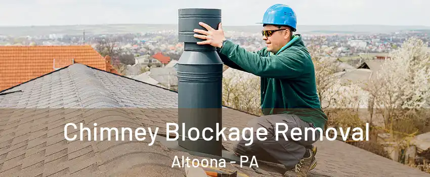  Chimney Blockage Removal Altoona - PA