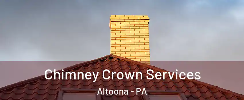 Chimney Crown Services Altoona - PA