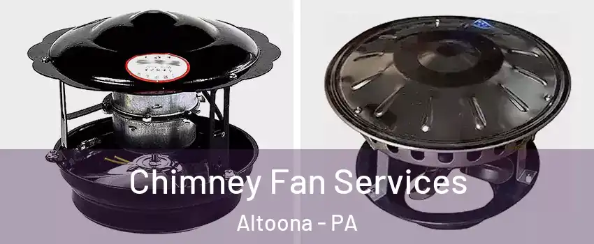  Chimney Fan Services Altoona - PA
