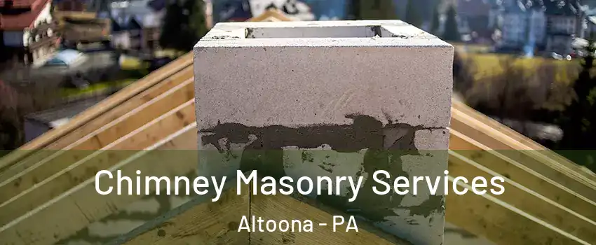  Chimney Masonry Services Altoona - PA