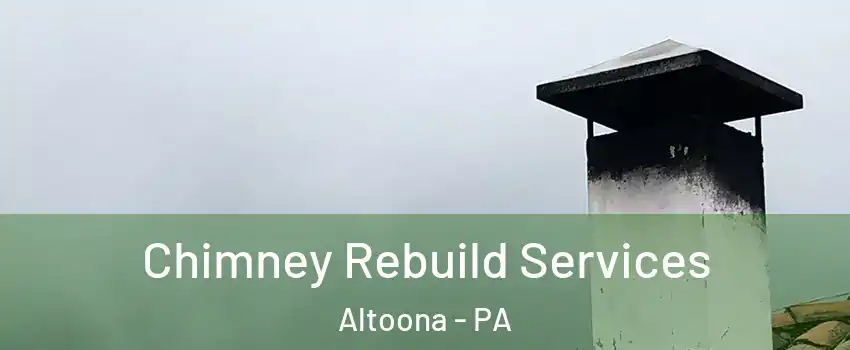  Chimney Rebuild Services Altoona - PA