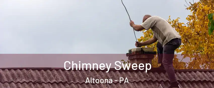  Chimney Sweep Altoona - PA