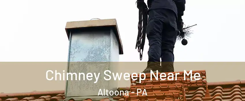  Chimney Sweep Near Me Altoona - PA