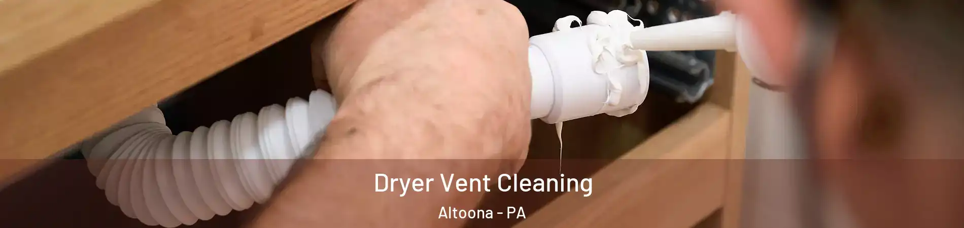  Dryer Vent Cleaning Altoona - PA