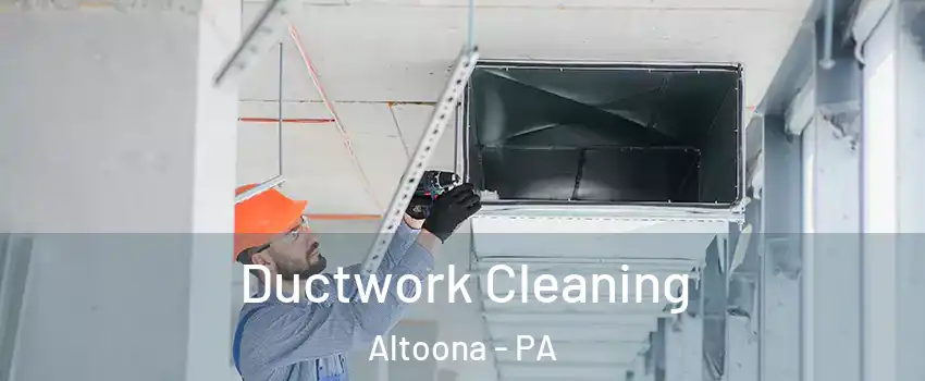  Ductwork Cleaning Altoona - PA