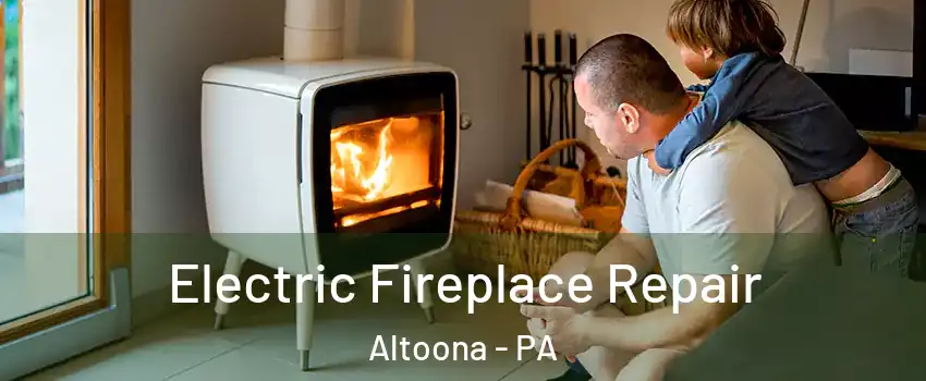  Electric Fireplace Repair Altoona - PA