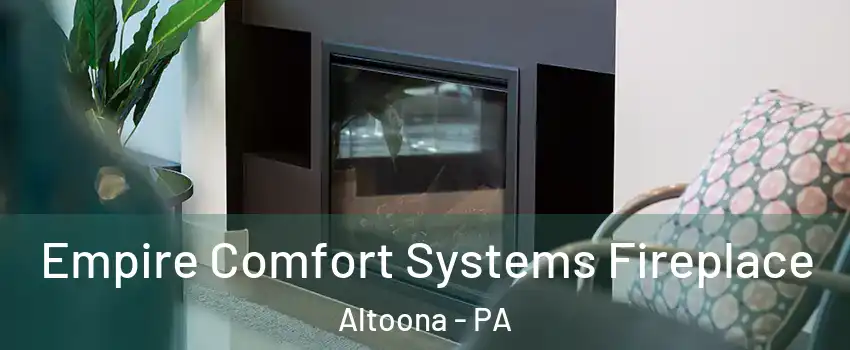  Empire Comfort Systems Fireplace Altoona - PA