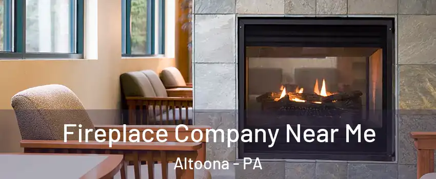  Fireplace Company Near Me Altoona - PA