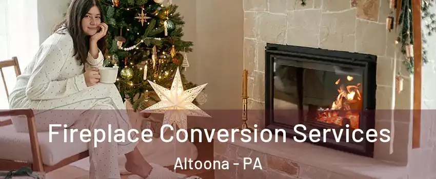  Fireplace Conversion Services Altoona - PA