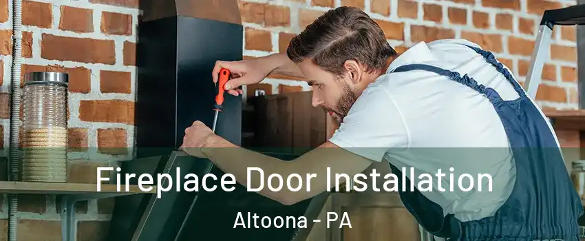  Fireplace Door Installation Altoona - PA