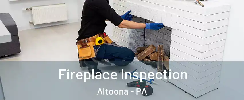  Fireplace Inspection Altoona - PA