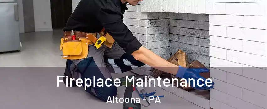  Fireplace Maintenance Altoona - PA