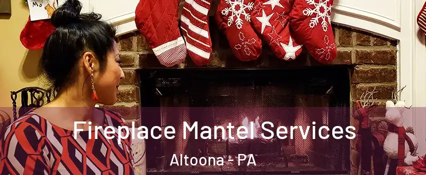  Fireplace Mantel Services Altoona - PA