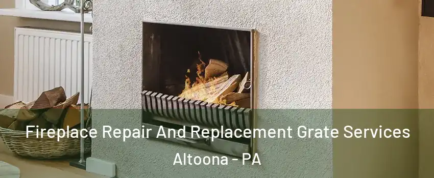  Fireplace Repair And Replacement Grate Services Altoona - PA
