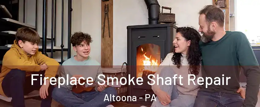  Fireplace Smoke Shaft Repair Altoona - PA