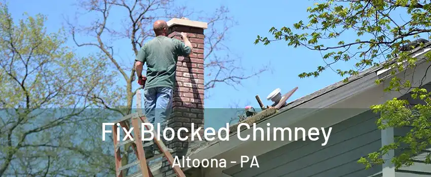  Fix Blocked Chimney Altoona - PA