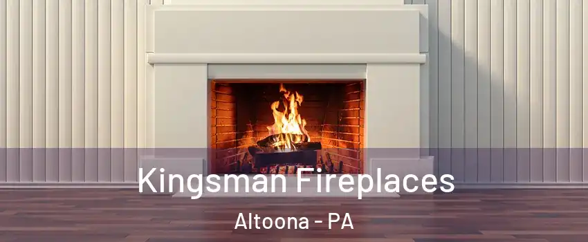  Kingsman Fireplaces Altoona - PA