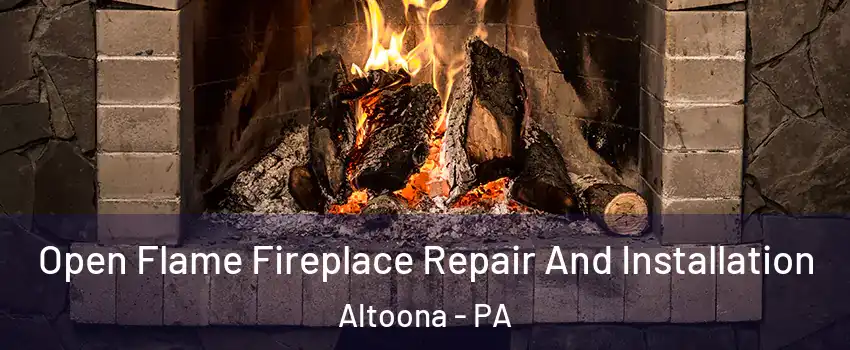  Open Flame Fireplace Repair And Installation Altoona - PA