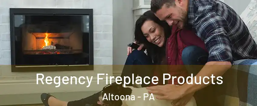 Regency Fireplace Products Altoona - PA