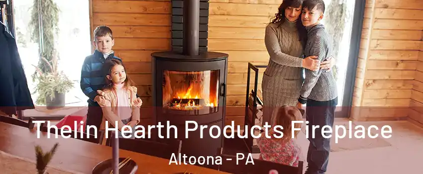  Thelin Hearth Products Fireplace Altoona - PA