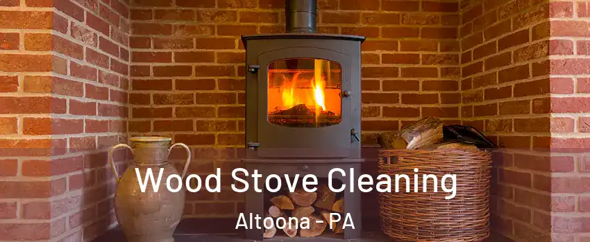  Wood Stove Cleaning Altoona - PA