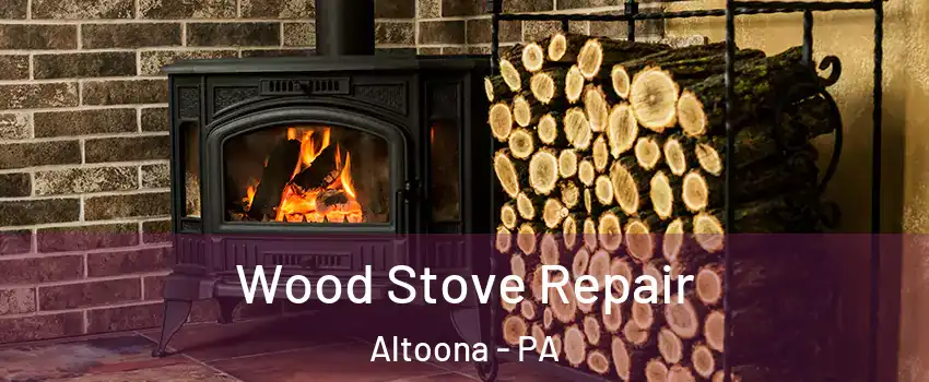  Wood Stove Repair Altoona - PA
